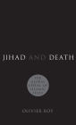 Jihad and Death: The Global Appeal of Islamic State