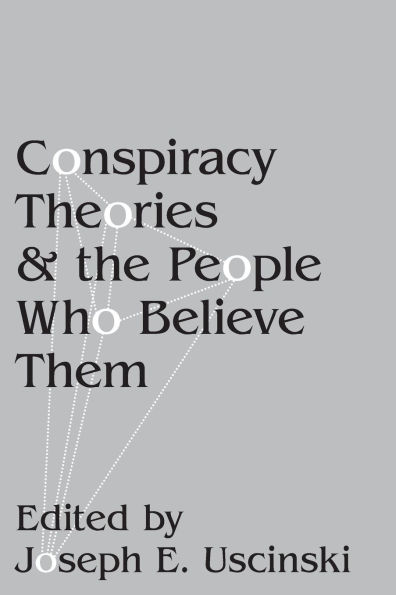 Conspiracy Theories and the People Who Believe Them