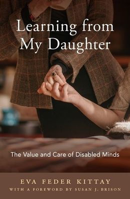 Learning from My Daughter: The Value and Care of Disabled Minds