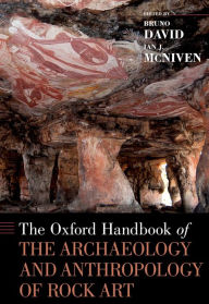 Title: The Oxford Handbook of the Archaeology and Anthropology of Rock Art, Author: Bruno David