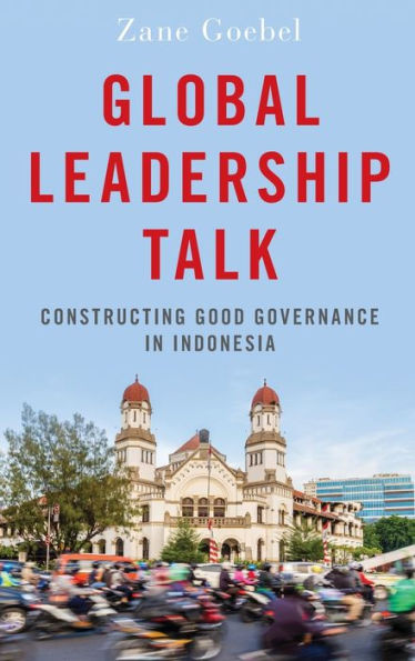 Global Leadership Talk: Constructing Good Governance Indonesia
