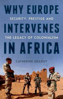 Why Europe Intervenes Africa: Security Prestige and the Legacy of Colonialism