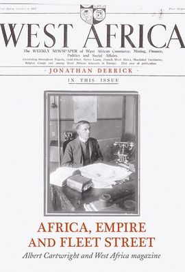 Africa, Empire and Fleet Street: Albert Cartwright West Africa Magazine