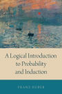 A Logical Introduction to Probability and Induction