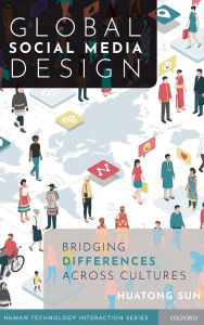 Title: Global Social Media Design: Bridging Differences Across Cultures, Author: Huatong Sun