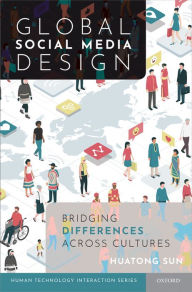 Title: Global Social Media Design: Bridging Differences Across Cultures, Author: Huatong Sun