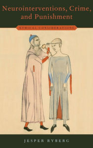 Title: Neurointerventions, Crime, and Punishment: Ethical Considerations, Author: Jesper Ryberg