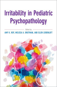 Title: Irritability in Pediatric Psychopathology, Author: Amy Krain Roy