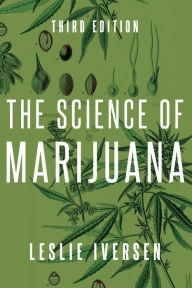 Title: The Science of Marijuana / Edition 3, Author: Leslie Iversen