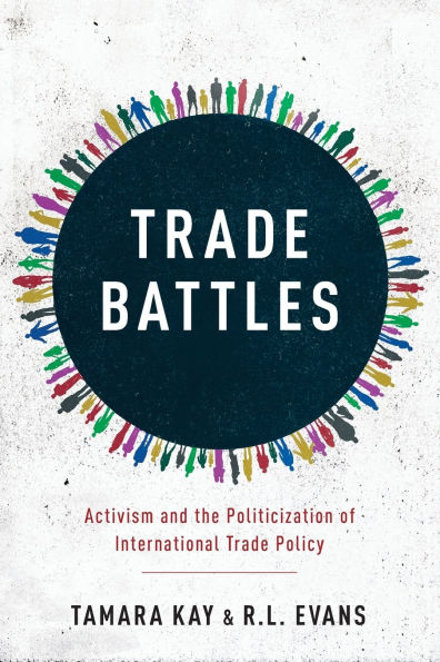 Trade Battles: Activism and the Politicization of International Policy