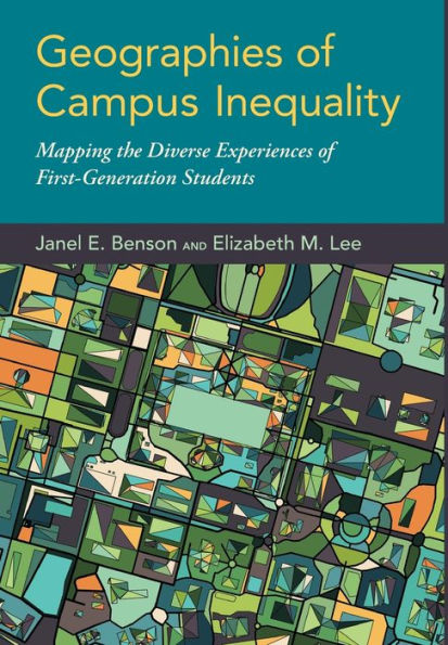 Geographies of Campus Inequality: Mapping the Diverse Experiences First-Generation Students