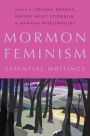 Mormon Feminism: Essential Writings