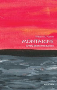 Title: Montaigne: A Very Short Introduction, Author: William M. Hamlin