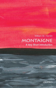 Title: Montaigne: A Very Short Introduction, Author: William M. Hamlin
