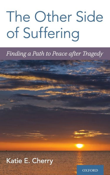 The Other Side of Suffering: Finding a Path to Peace after Tragedy