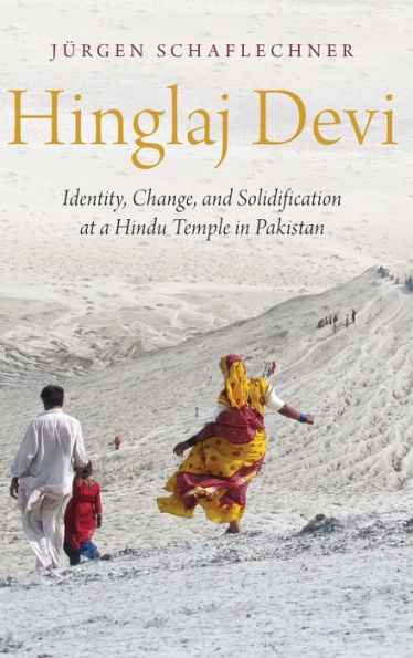 Hinglaj Devi: Identity, Change, and Solidification at a Hindu Temple in Pakistan