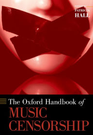 Title: The Oxford Handbook of Music Censorship, Author: Patricia Hall