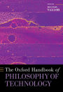 The Oxford Handbook of Philosophy of Technology