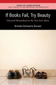 Download google ebooks pdf If Books Fail, Try Beauty: An Ethnography of Educated Womanhood in the New East Africa 9780190852146 (English literature) FB2 ePub