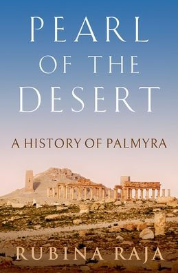 Pearl of the Desert: A History Palmyra