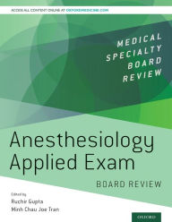 Title: Anesthesiology Applied Exam Board Review, Author: Ruchir Gupta