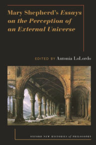 Title: Mary Shepherd's Essays on the Perception of an External Universe, Author: Antonia Lolordo