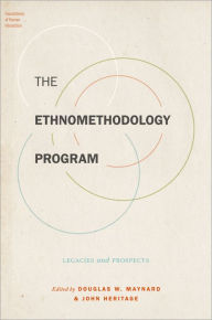 Title: The Ethnomethodology Program: Legacies and Prospects, Author: Douglas W. Maynard