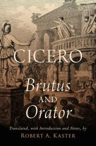 Title: Cicero: Brutus and Orator, Author: Robert A. Kaster