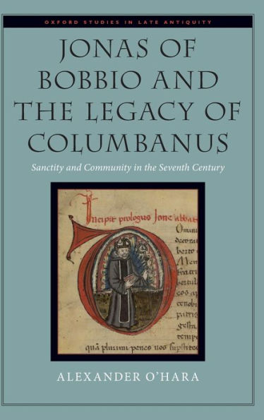 Jonas of Bobbio and the Legacy Columbanus: Sanctity Community Seventh Century