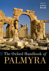 Title: The Oxford Handbook of Palmyra, Author: Rubina Raja