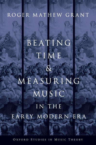 Beating Time & Measuring Music in the Early Modern Era