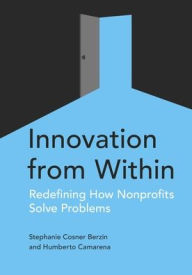 Title: Innovation from Within: Redefining How Nonprofits Solve Problems, Author: Stephanie Berzin