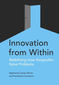 Title: Innovation from Within: Redefining How Nonprofits Solve Problems, Author: Stephanie Berzin