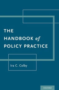 Title: The Handbook of Policy Practice, Author: Ira C. Colby