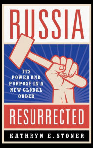 Download books to iphone 4s Russia Resurrected: Its Power and Purpose in a New Global Order by Kathryn E. Stoner 9780190860714