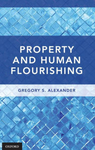 Title: Property and Human Flourishing, Author: Gregory S. Alexander