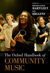 Title: The Oxford Handbook of Community Music, Author: Brydie-Leigh Bartleet
