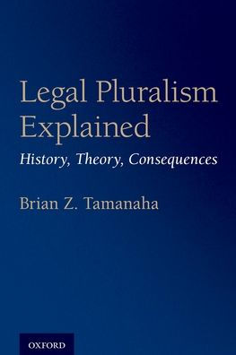 Legal Pluralism Explained: History, Theory, Consequences