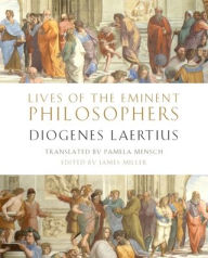Title: Lives of the Eminent Philosophers: by Diogenes Laertius, Author: Diogenes Laertius