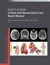 Title: Mayo Clinic Critical and Neurocritical Care Board Review, Author: Eelco F.M. Wijdicks