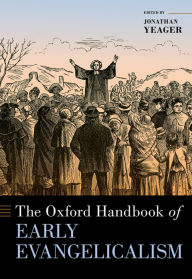 Title: The Oxford Handbook of Early Evangelicalism, Author: Jonathan Yeager