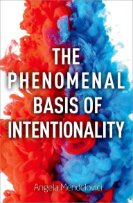 Title: The Phenomenal Basis of Intentionality, Author: Angela Mendelovici