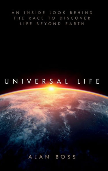 Universal Life: An Inside Look Behind the Race to Discover Life Beyond Earth