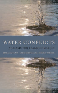 Title: Water Conflicts: Analysis for Transformation, Author: Mark Zeitoun