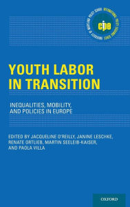 Title: Youth Labor in Transition: Inequalities, Mobility, and Policies in Europe, Author: Jacqueline O'Reilly