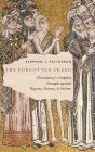 The Forgotten Creed: Christianity's Original Struggle against Bigotry, Slavery, and Sexism