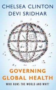 Title: Governing Global Health: Who Runs the World and Why?, Author: Chelsea Clinton