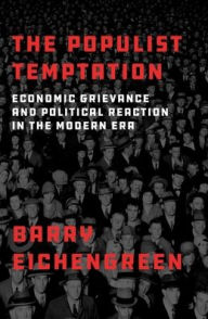 Title: The Populist Temptation: Economic Grievance and Political Reaction in the Modern Era, Author: Barry Eichengreen