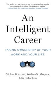 Title: An Intelligent Career: Taking Ownership of Your Work and Your Life, Author: Michael B. Arthur