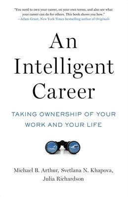 An Intelligent Career: Taking Ownership of Your Work and Life